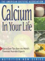 Calcium in Your Life (The Nutrition Now Series) 1565611179 Book Cover