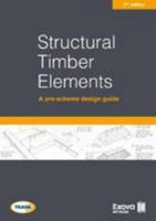 Structural timber elements: a pre-scheme design guide 2nd edition 1909594679 Book Cover