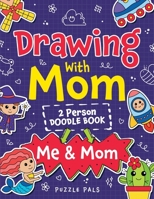 Drawing With Mom: Two Person Doodle Book For Kids and Their Moms 1990100767 Book Cover