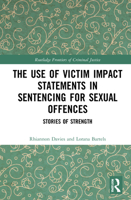 The Use of Victim Impact Statements in Sentencing for Sexual Offences: Stories of Strength 0367524228 Book Cover