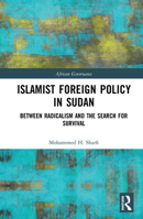 Islamist Foreign Policy in Sudan: Between Radicalism and the Search for Survival 1138491462 Book Cover