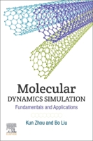 Molecular Dynamics Simulation: Fundamentals and Applications 0128164190 Book Cover