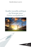 Quelle nouvelle politique de l'énergie pour l'Union européenne ? (Logiques Juridiques) (French Edition) 2343105324 Book Cover