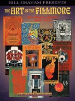 The Art of the Fillmore: The Poster Series 1966-1971 1560252421 Book Cover