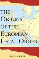 The Origins of the European Legal Order (Cambridge Studies in International & Comparative Law) 0521032954 Book Cover