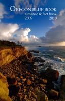 Oregon Blue Book: Almanac & Fact Book 2009 - 2010 0966971957 Book Cover