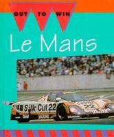 Le Mans!: Race Around the Clock (Out to Win) 0896868206 Book Cover
