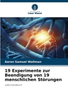 19 Experimente zur Beendigung von 19 menschlichen Störungen (German Edition) 6207488245 Book Cover