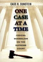 One Case at a Time: Judicial Minimalism on the Supreme Court 0674005791 Book Cover