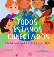 Todos Estamos Conectados: A Cuidarnos Unos a Otros Y a la Tierra (Spanish Edition) 1949633543 Book Cover