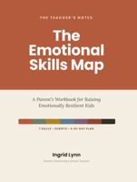 The Emotional Skills Map: A Parent's Workbook for Raising Emotionally Resilient Kids: Scripts, Tools, and a Flexible 30-Day Plan to Help Your Child ... Resilience, and Recover After Hard Moments 0998083755 Book Cover