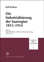 Die Industrialisierung Der Saarregion 1815-1914. Band 2: Take-Off-Phase Und Hochindustrialisierung 1850-1914 3515078282 Book Cover