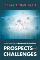 India-Central Asia Economic Relations: Prospects and Challenges 1482838516 Book Cover