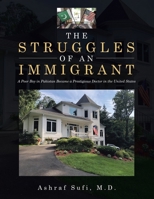 The Struggles of an Immigrant: A Poor Boy in Pakistan Became a Prestigious Doctor in the United States 1663218870 Book Cover