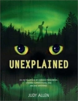 Unexplained: An Encyclopedia of Curious Phenomena, Strange Superstitions, and Ancient Mysteries 0753459507 Book Cover