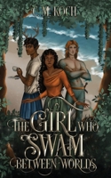 The Girl Who Swam Between Worlds (The Maiden Saga) 1764099710 Book Cover