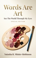 Words Are Art: Special Edition: See the World Through My Eyes — Revised & Expanded B0FVW3PFVK Book Cover