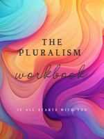 The Pluralism Workbook (The Pluralism Workbooks) B0DR929LZ6 Book Cover