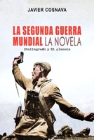 LA SEGUNDA GUERRA MUNDIAL, la novela: (Stalingrado y El Alamein) (World War II) (Spanish Edition) B0863RQQ1C Book Cover