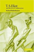 T.S. Eliot and the Art of Collaboration 0521120799 Book Cover