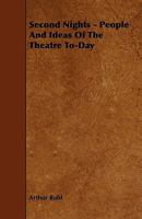 Second Nights; People and Ideas of the Theatre To-day 0530450682 Book Cover
