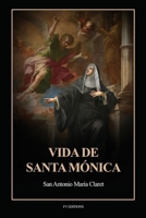 Vida de Santa Mónica: Con reflexiones, enseñanzas prácticas y una novena dedicada a santa Mónica (Spanish Edition) B0H6S8D6TQ Book Cover