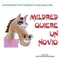 MIldred quiere un novio! (Comprehended Input for early Spanish as a Foreign Language readers) 1946626384 Book Cover