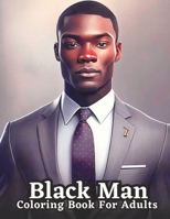 Celebrating Black Men Through Art: An Adult Coloring Book Featuring Portraits of Diverse Black Men B0C1HZYQ9B Book Cover