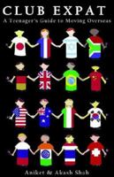Club Expat: A Teenager's Guide to Moving Overseas 1598580280 Book Cover