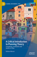 A Critical Introduction to Planning Theory: Complexity, Institutions and Justice in Cities 9819522153 Book Cover