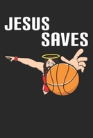Jesus Saves: DIN A5 Basketball Notizheft leer | 120 Seiten leeres Basketball Notizbuch für Notizen in Schule, Universität, Arbeit oder zuhause. | Eine tolles Geschenk für Ihre Liebsten. 1671401433 Book Cover