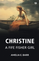Christine: A Fife Fisher Girl 1517323398 Book Cover