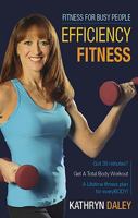 Efficiency Fitness: Fitness for Busy People 1615665765 Book Cover