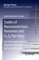 Studies of Nanoconstrictions, Nanowires and Fe3O4 Thin Films: Electrical Conduction and Magnetic Properties. Fabrication by Focused Electron/Ion Beam 3642158005 Book Cover