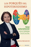 Los porqués del hipotiroidismo: Sana naturalmente con el sistema C.A.S.C.A.D.A. (Spanish Edition) B0FC7STMGX Book Cover