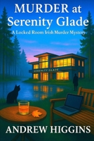 MURDER AT SERENITY GLADE: A Locked Room Irish Murder Mystery (The Blaine & Meredith Murder Mystery Series) B0FN3XVTC9 Book Cover