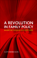 A Revolution in Family Policy: Where We Should Go from Here 144730053X Book Cover