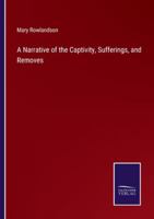 A Narrative of the Captivity, Sufferings, and Removes 3375178220 Book Cover