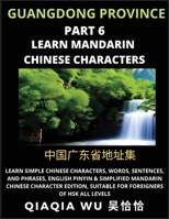 China's Guangdong Province (Part 6): Learn Simple Chinese Characters, Words, Sentences, and Phrases, English Pinyin & Simplified Mandarin Chinese ... Suitable for Foreigners of HSK All Levels B0CGW3PDTW Book Cover