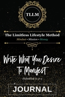 The Limitless Lifestyle Journal: Write What You Desire to Manifest 1734060905 Book Cover