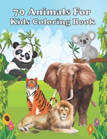 70 animals for kids coloring book: My First Big Book of Easy Educational Coloring Pages of Animal Letters with 70 unique animals for kids aged 5+ B08VCN6K1C Book Cover
