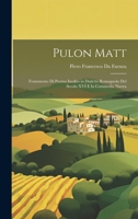 Pulon Matt: Frammento Di Poema Inedito in Dialetto Romagnolo Del Secolo XVI E Ia Commedia Nuova 1019421541 Book Cover