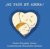 Mi Papa Me Adora 841611790X Book Cover