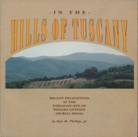 In the Hills of Tuscany: Recent Excavations at the Etruscan Site of Poggio Civitate (Murlo, Siena) 0934718962 Book Cover