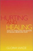 Hurting and Healing: How to Overcome the Trauma of Sexual Abuse and Rape 1843330954 Book Cover