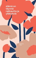 elämä on täynnä rakkautta ja yllätyksiä (Finnish Edition) 9528096425 Book Cover