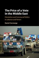 The Price of a Vote in the Middle East: Clientelism and Communal Politics in Lebanon and Yemen 1107514401 Book Cover