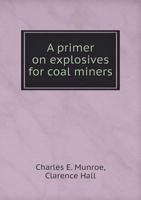 A Primer on Explosives for Coal Miners 5518959087 Book Cover