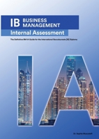 IB Business Management: The Definitive Business Management [HL/SL] IA Guide For the International Baccalaureate [IB] Diploma 1738537188 Book Cover