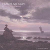 Moonrise over Europe: J.C. Dahl and Romantic Landscape 0856676071 Book Cover